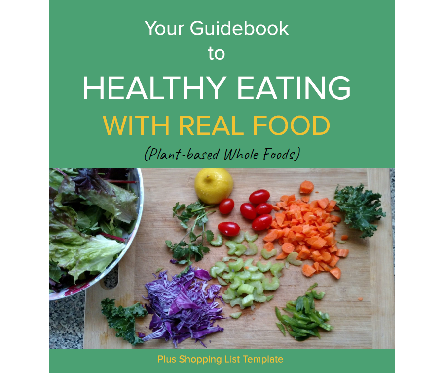 Healthy Eating with Real Food Guidebook (Plant-Based Whole Foods)